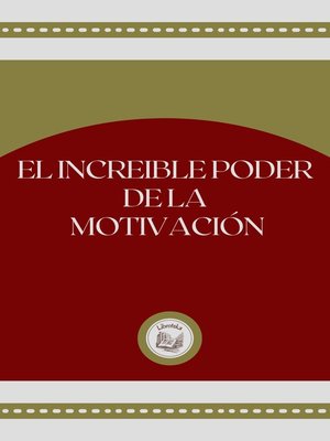 EL INCREIBLE PODER DE LA MOTIVACIÓN - ebook